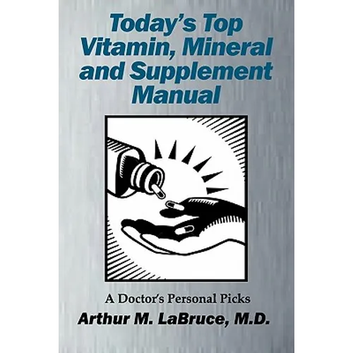 Today's Top Vitamin, Mineral and Supplement Manual: A Doctor's Personal Picks - Paperback