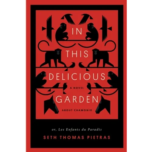 In This Delicious Garden: Or, Les Enfants du Paradis (a Novel about Chamonix) - Paperback