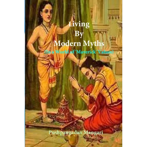 Living By Modern Myths: In a World of 'Maverick' Values - Paperback