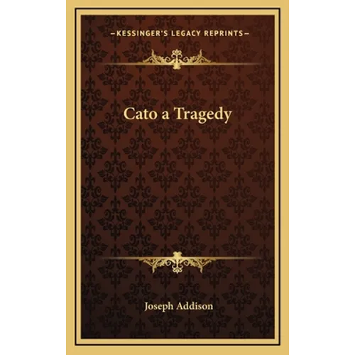 Cato a Tragedy - Hardcover