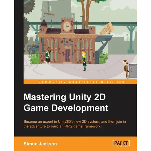 Mastering Unity 2D Game Development - Paperback