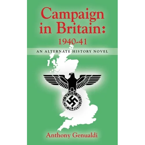 Campaign in Britain 1940-41: An Alternate History Novel - Paperback