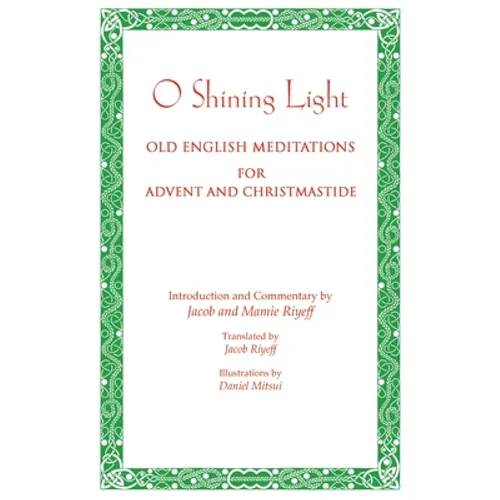 O Shining Light. Old English Meditations for Advent and Christmastide - Paperback
