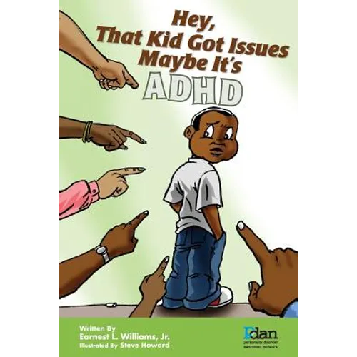 Hey, That Kid Got Issues: Maybe It's ADHD - Paperback
