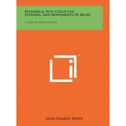 Historical Sets, Collected Editions, And Monuments Of Music: A Guide To Their Contents - Hardcover
