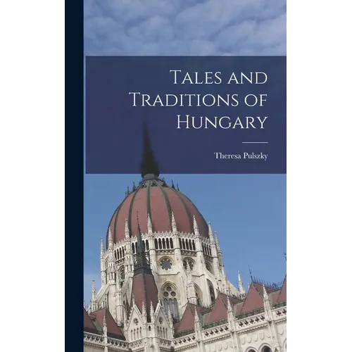 Tales and Traditions of Hungary - Hardcover