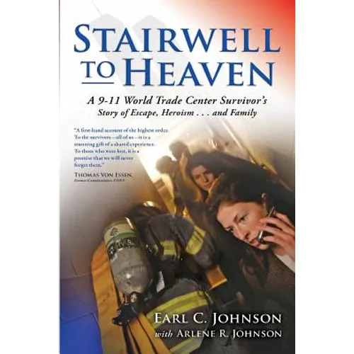 Stairwell To Heaven: A 9-11 World Trade Center Survivor's Story of Escape, Heroism...and Family - Paperback