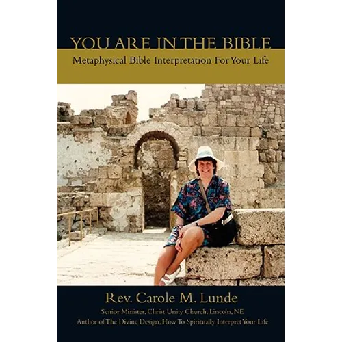 You Are In The Bible: Metaphysical Bible Interpretation For Your Life - Paperback