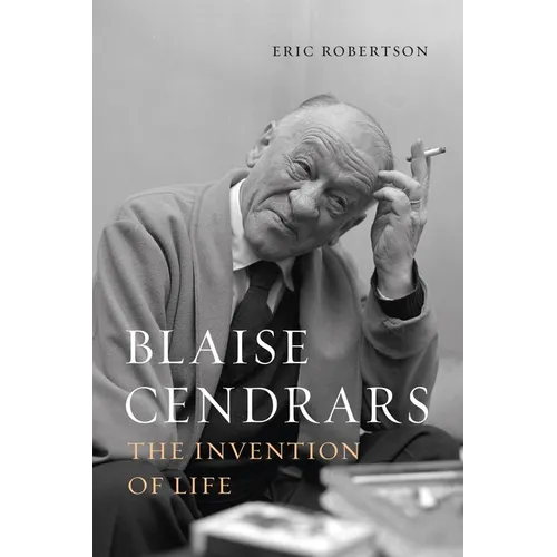 Blaise Cendrars: The Invention of Life - Hardcover