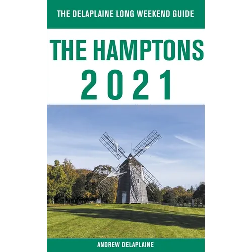 The Hamptons - The Delaplaine 2021 Long Weekend Guide - Paperback