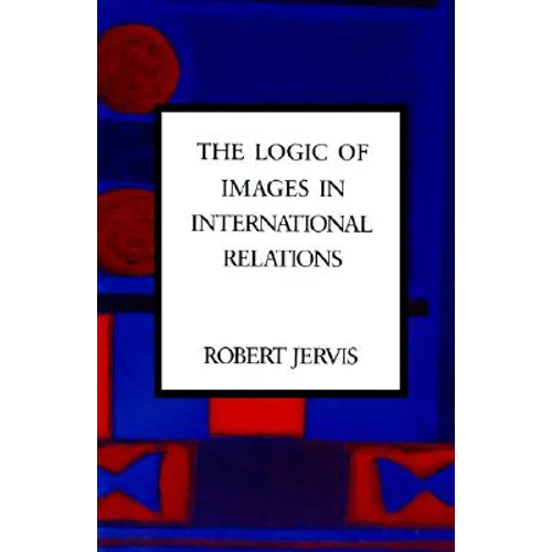 The Logic of Images in International Relations - Paperback