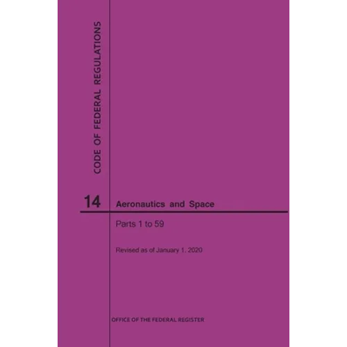Code of Federal Regulations, Title 14, Aeronautics and Space, Parts 1-59, 2020 - Paperback
