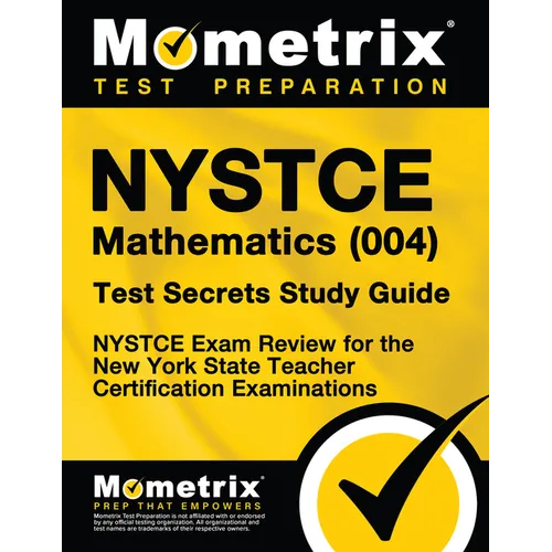 NYSTCE Mathematics (004) Test Secrets Study Guide: NYSTCE Exam Review for the New York State Teacher Certification Examinations - Paperback