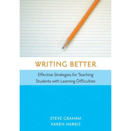 Writing Better: Effective Strategies for Teaching Students with Learning Difficulties - Paperback