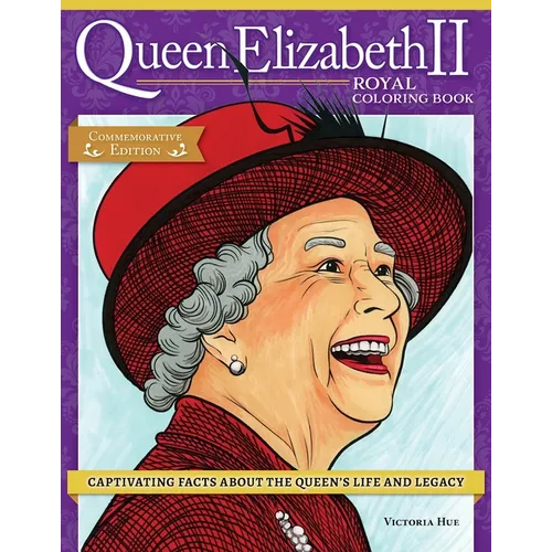 Queen Elizabeth II Royal Coloring Book: Captivating Facts about the Queen's Life and Legacy - Paperback
