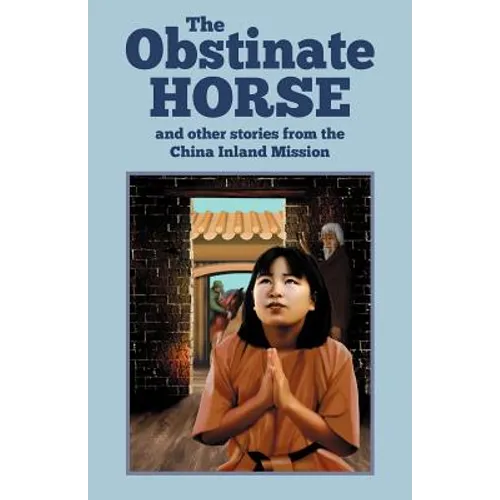 The Obstinate Horse and Other Stories from the China Inland Mission - Paperback
