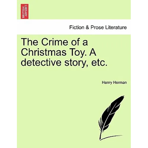 The Crime of a Christmas Toy. a Detective Story, Etc. - Paperback