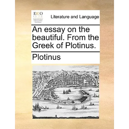 An essay on the beautiful. From the Greek of Plotinus. - Paperback