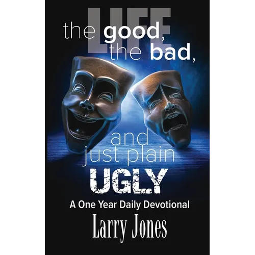 Life; The Good, The Bad, and just plain Ugly - Paperback