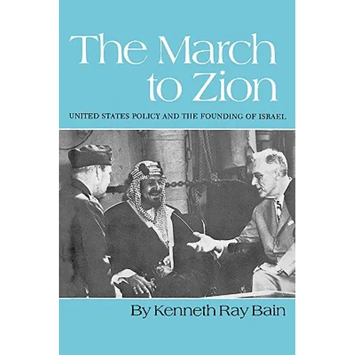 The March to Zion: United States Policy and the Founding of Israel - Paperback
