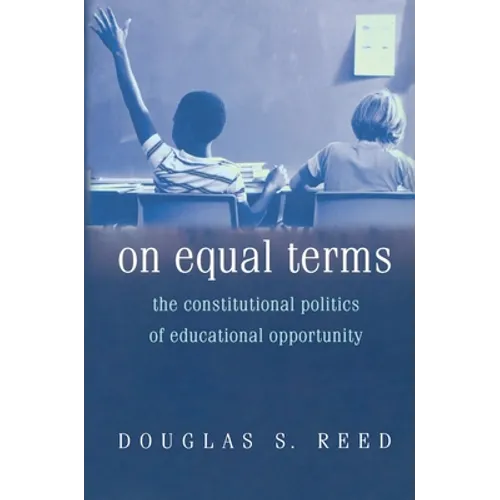 On Equal Terms: The Constitutional Politics of Educational Opportunity - Paperback