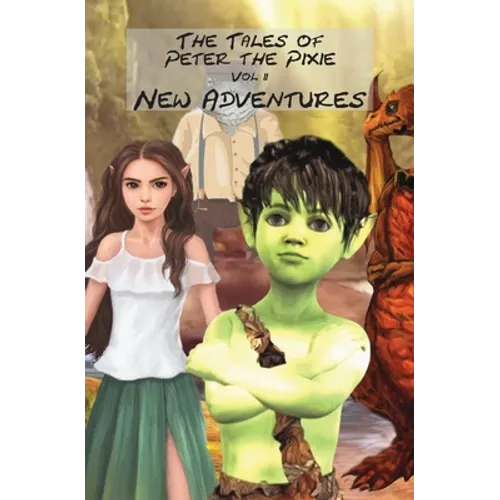 The Tales of Peter the Pixie Vol 2 New Adventures: New Adventures - Paperback