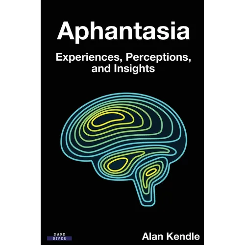 Aphantasia: Experiences, Perceptions, and Insights - Paperback