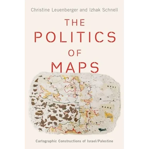 Politics of Maps: Cartographic Constructions of Israel/Palestine - Hardcover