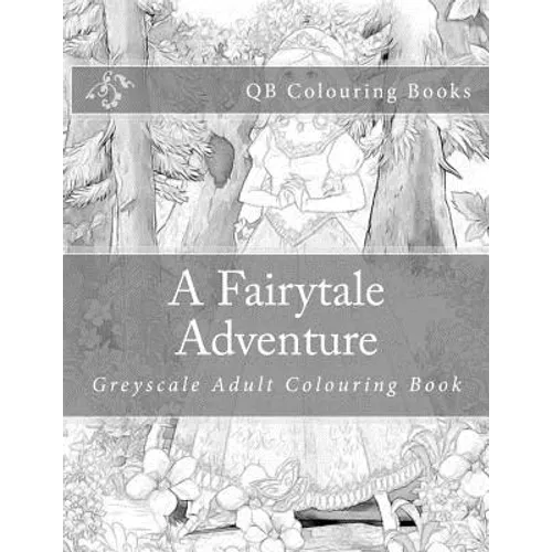 A Fairytale Adventure: Greyscale Adult Colouring Book - Paperback