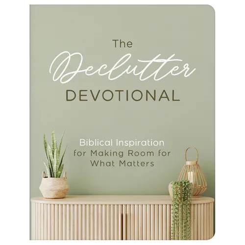 The Declutter Devotional: Biblical Inspiration for Making Room for What Matters - Paperback