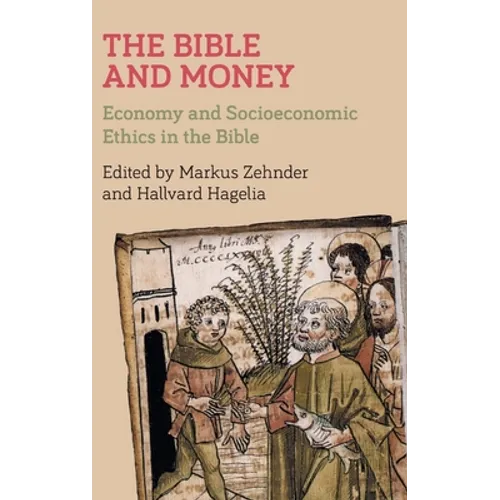 The Bible and Money: Economy and Socioeconomic Ethics in the Bible - Hardcover