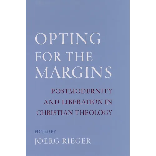 Opting for the Margins: Postmodernity and Liberation in Christian Theology - Hardcover