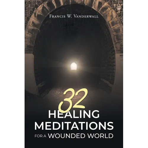 32 Healing Meditations for a Wounded World - Paperback