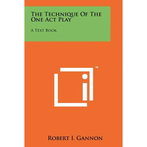 The Technique of the One Act Play: A Text Book - Paperback