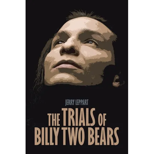 The Trials of Billy Two Bears - Paperback