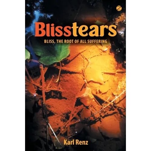 Blisstears: Bliss, the root of all suffering - Paperback