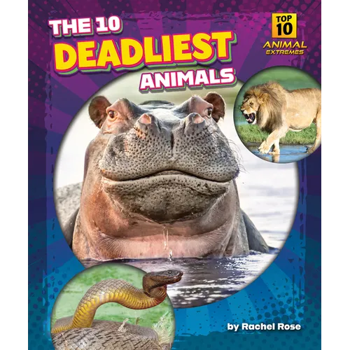 The 10 Deadliest Animals - Library Binding
