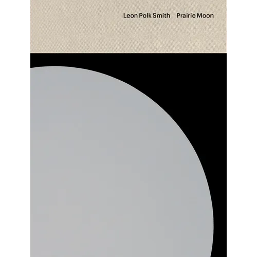 Leon Polk Smith: Prairie Moon - Hardcover