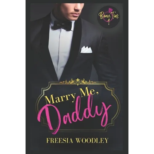 Marry Me, Daddy: A Daddy/Little MM Romance: Beau Ties Series Book 1 - Paperback