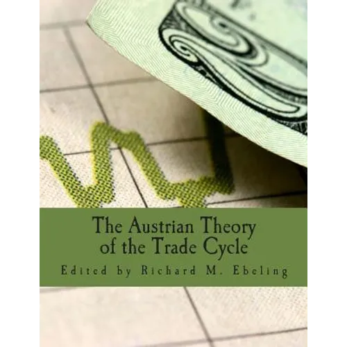 The Austrian Theory of the Trade Cycle (Large Print Edition): And Other Essays - Paperback