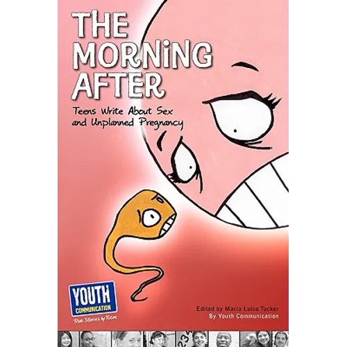 The Morning After: Teens Write about Sex and Unplanned Pregnancy - Paperback