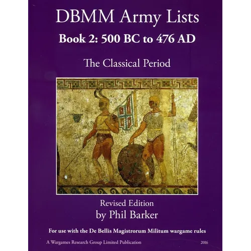 DBMM Army Lists Book 2: The Classical Period 500BC to 476AD - Paperback