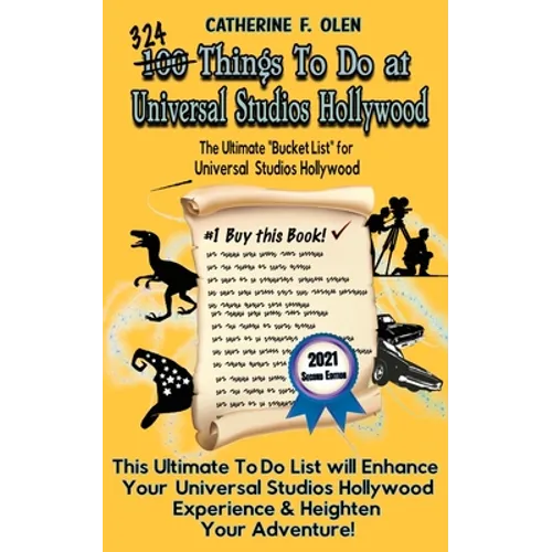 One Hundred Things to Do at Universal Studios Hollywood Before You Die Second Edition: The Ultimate Bucket List - Universal Studios Hollywood Edition - Paperback