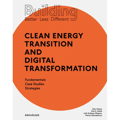 Building Better - Less - Different: Clean Energy Transition and Digital Transformation: Fundamentals - Case Studies - Strategies - Paperback