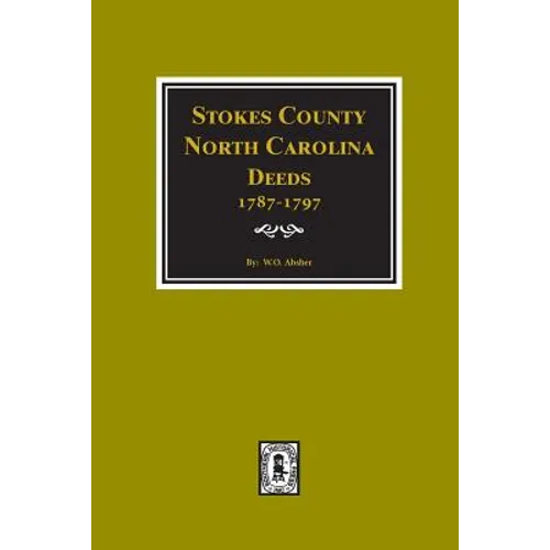 Stokes County, North Carolina Deeds, 1787-1797. - Paperback