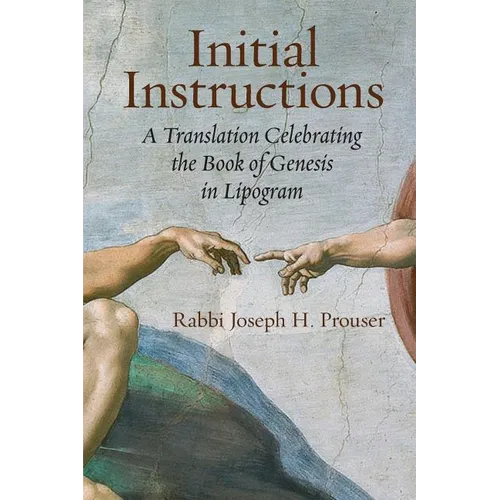 Initial Instructions: A Translation Celebrating the Book of Genesis in Lipogram - Paperback