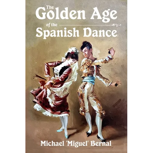 The Golden Age of the Spanish Dance - Paperback