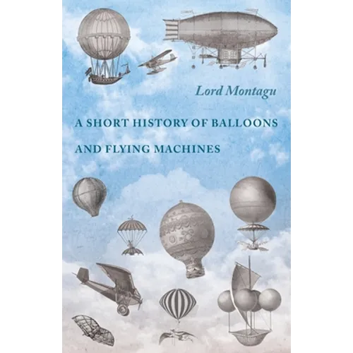 A Short History of Balloons and Flying Machines - Paperback