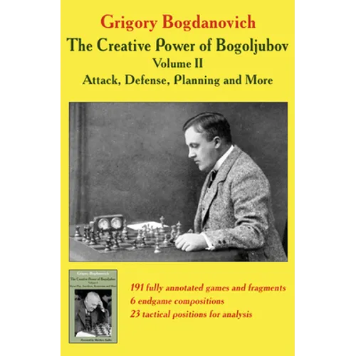 The Creative Power of Bogoljubov Volume II: Attack, Defense, Planning and More - Paperback
