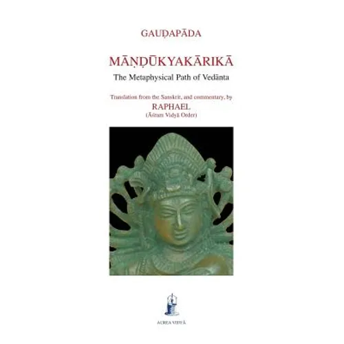 Mandukyakarika: The Metaphysical Path of Vedanta - Paperback